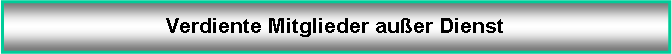 Textfeld: Verdiente Mitglieder au�er Dienst
